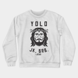 Yolo Jk Brb Jesus Easter Day Crewneck Sweatshirt